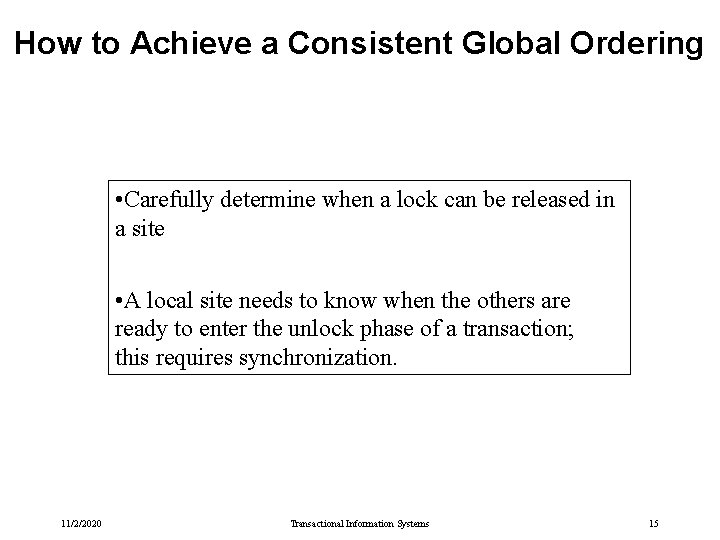 How to Achieve a Consistent Global Ordering • Carefully determine when a lock can How to Achieve a Consistent Global Ordering • Carefully determine when a lock can