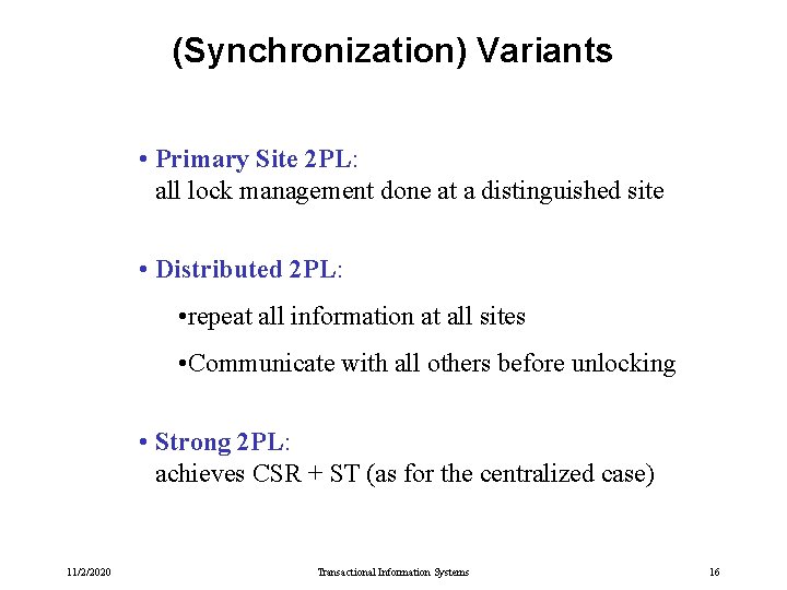 (Synchronization) Variants • Primary Site 2 PL: all lock management done at a distinguished (Synchronization) Variants • Primary Site 2 PL: all lock management done at a distinguished