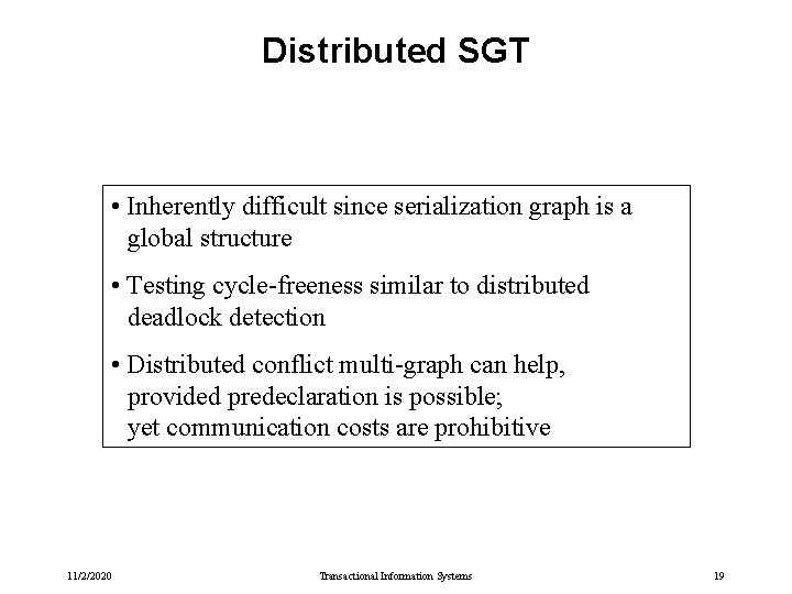Distributed SGT • Inherently difficult since serialization graph is a global structure • Testing Distributed SGT • Inherently difficult since serialization graph is a global structure • Testing