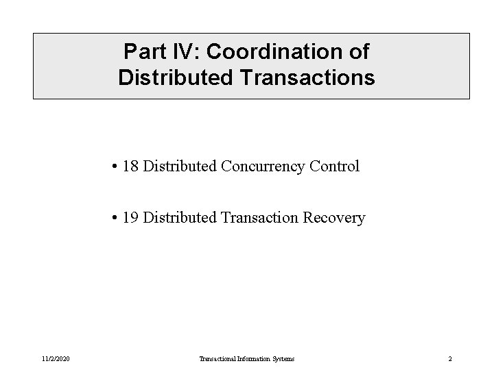 Part IV: Coordination of Distributed Transactions • 18 Distributed Concurrency Control • 19 Distributed Part IV: Coordination of Distributed Transactions • 18 Distributed Concurrency Control • 19 Distributed