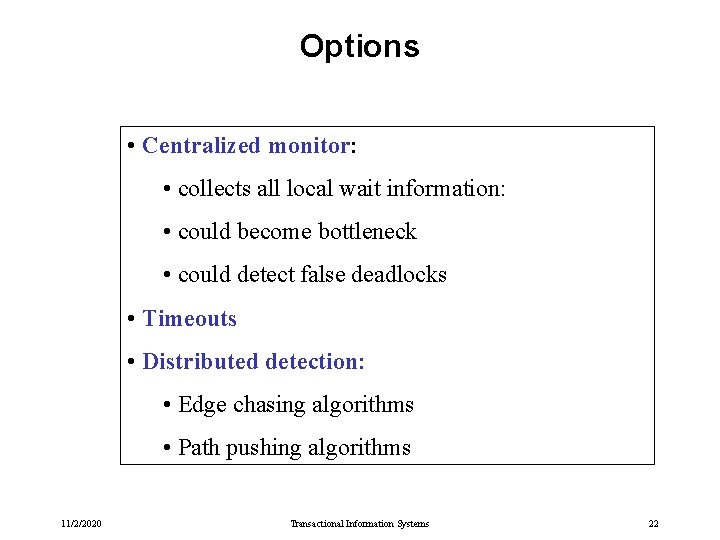 Options • Centralized monitor: • collects all local wait information: • could become bottleneck Options • Centralized monitor: • collects all local wait information: • could become bottleneck