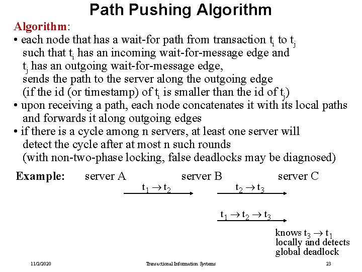 Path Pushing Algorithm: • each node that has a wait-for path from transaction ti Path Pushing Algorithm: • each node that has a wait-for path from transaction ti