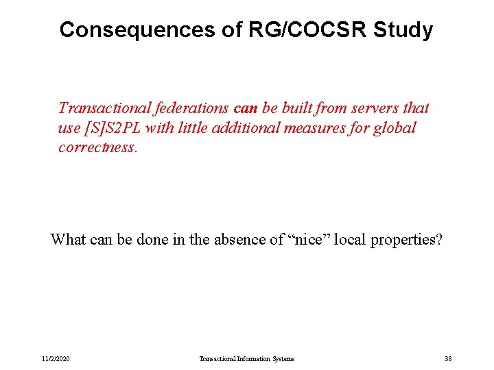 Consequences of RG/COCSR Study Transactional federations can be built from servers that use [S]S