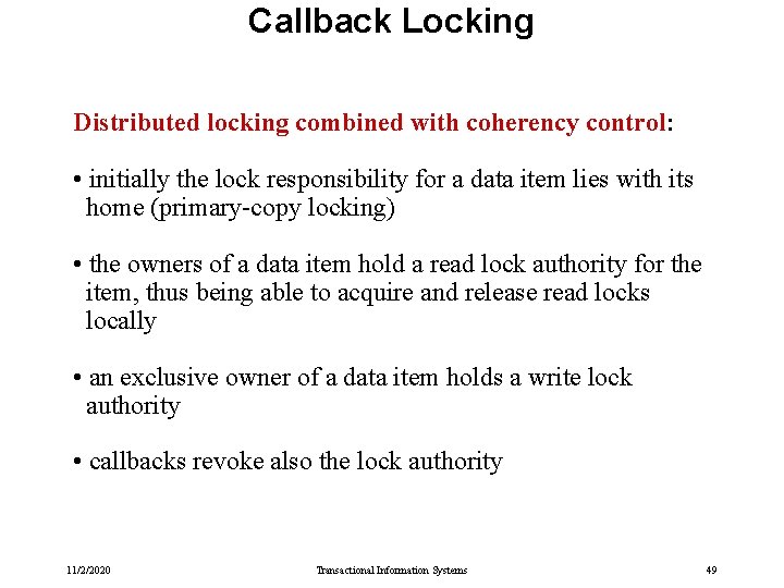 Callback Locking Distributed locking combined with coherency control: • initially the lock responsibility for Callback Locking Distributed locking combined with coherency control: • initially the lock responsibility for