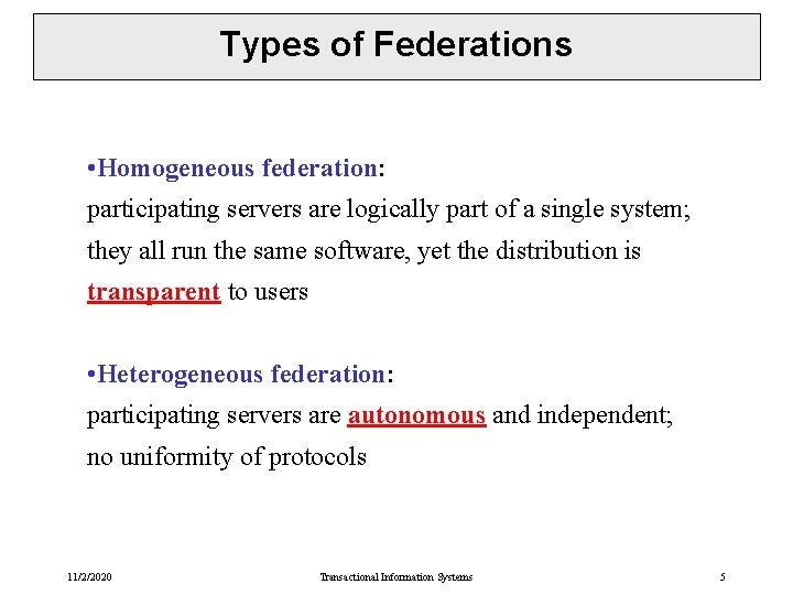 Types of Federations • Homogeneous federation: participating servers are logically part of a single Types of Federations • Homogeneous federation: participating servers are logically part of a single