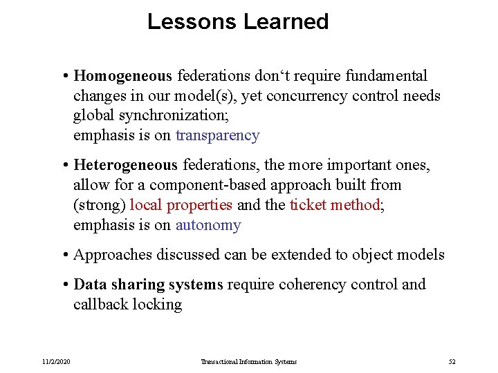 Lessons Learned • Homogeneous federations don‘t require fundamental changes in our model(s), yet concurrency Lessons Learned • Homogeneous federations don‘t require fundamental changes in our model(s), yet concurrency