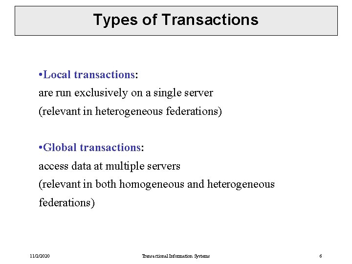 Types of Transactions • Local transactions: are run exclusively on a single server (relevant Types of Transactions • Local transactions: are run exclusively on a single server (relevant