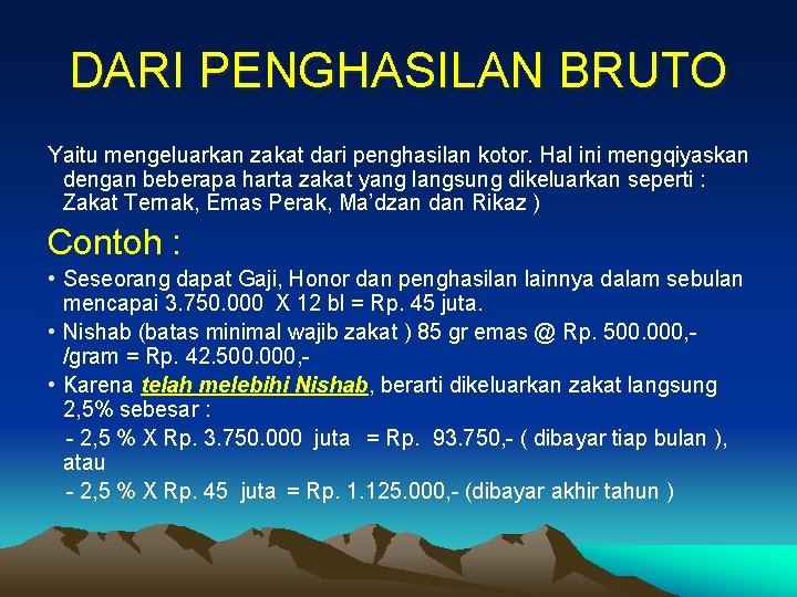 DARI PENGHASILAN BRUTO Yaitu mengeluarkan zakat dari penghasilan kotor. Hal ini mengqiyaskan dengan beberapa