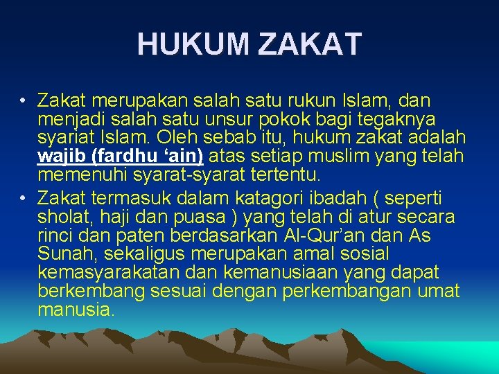 HUKUM ZAKAT • Zakat merupakan salah satu rukun Islam, dan menjadi salah satu unsur