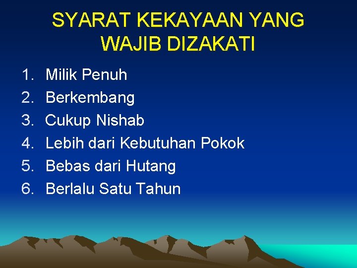 SYARAT KEKAYAAN YANG WAJIB DIZAKATI 1. 2. 3. 4. 5. 6. Milik Penuh Berkembang