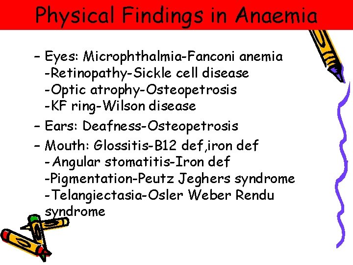 Physical Findings in Anaemia – Eyes: Microphthalmia-Fanconi anemia -Retinopathy-Sickle cell disease -Optic atrophy-Osteopetrosis -KF Physical Findings in Anaemia – Eyes: Microphthalmia-Fanconi anemia -Retinopathy-Sickle cell disease -Optic atrophy-Osteopetrosis -KF