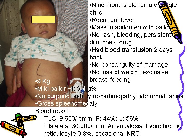 • Nine months old female, single child • Recurrent fever • Mass in • Nine months old female, single child • Recurrent fever • Mass in