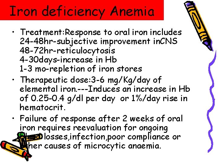Iron deficiency Anemia • Treatment: Response to oral iron includes 24 -48 hr-subjective improvement Iron deficiency Anemia • Treatment: Response to oral iron includes 24 -48 hr-subjective improvement