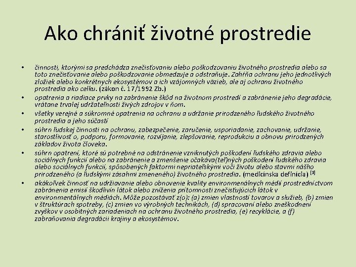 Ako chrániť životné prostredie • • • činnosti, ktorými sa predchádza znečisťovaniu alebo poškodzovaniu