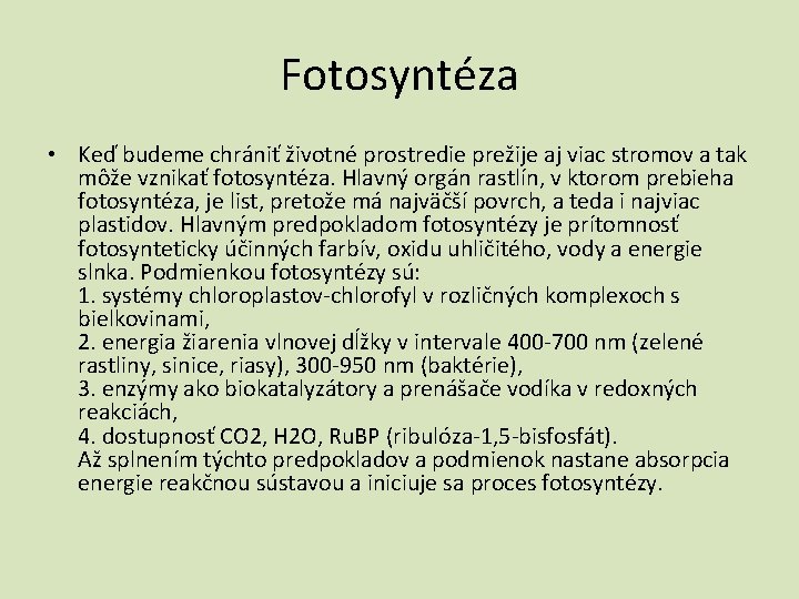 Fotosyntéza • Keď budeme chrániť životné prostredie prežije aj viac stromov a tak môže