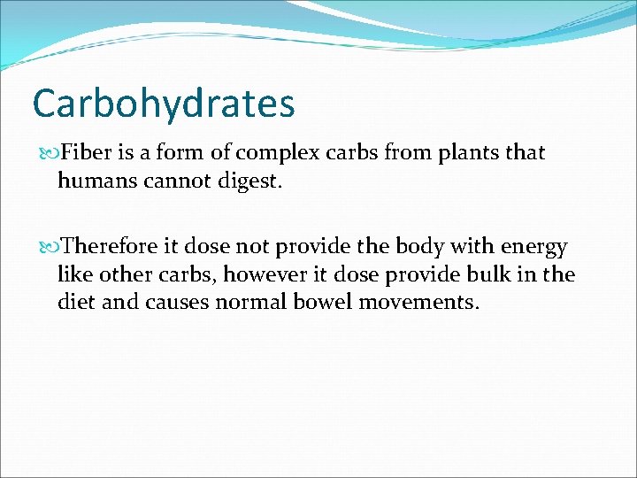 Carbohydrates Fiber is a form of complex carbs from plants that humans cannot digest.