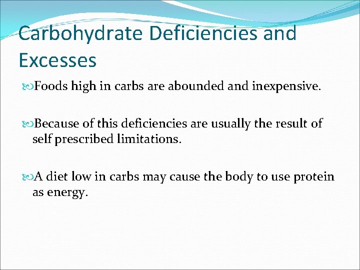 Carbohydrate Deficiencies and Excesses Foods high in carbs are abounded and inexpensive. Because of