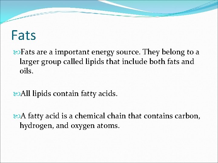 Fats are a important energy source. They belong to a larger group called lipids