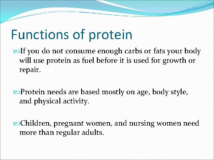 Functions of protein If you do not consume enough carbs or fats your body