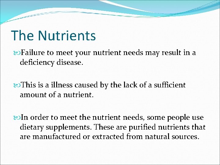 The Nutrients Failure to meet your nutrient needs may result in a deficiency disease.