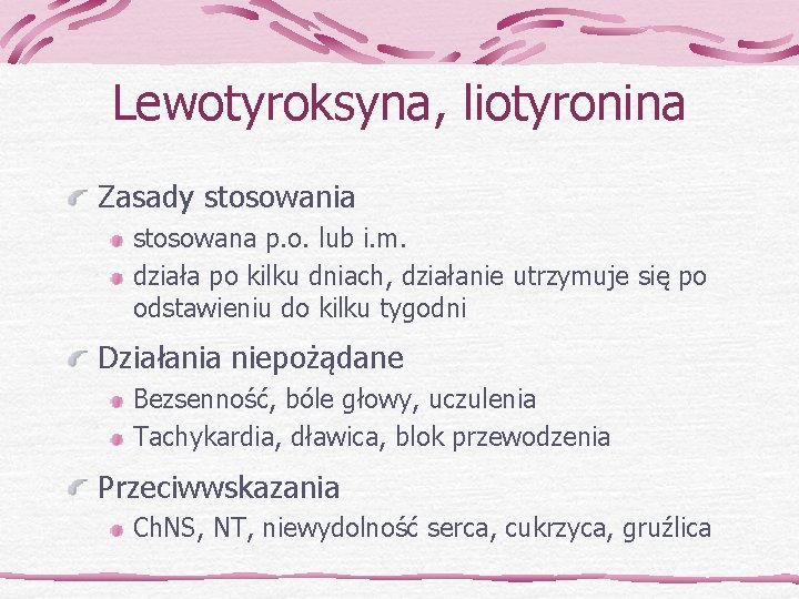 Lewotyroksyna, liotyronina Zasady stosowania stosowana p. o. lub i. m. działa po kilku dniach,