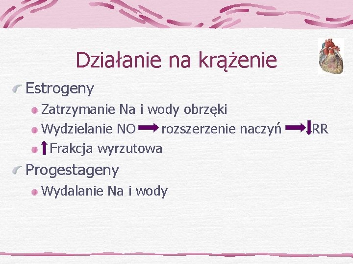 Działanie na krążenie Estrogeny Zatrzymanie Na i wody obrzęki Wydzielanie NO rozszerzenie naczyń Frakcja