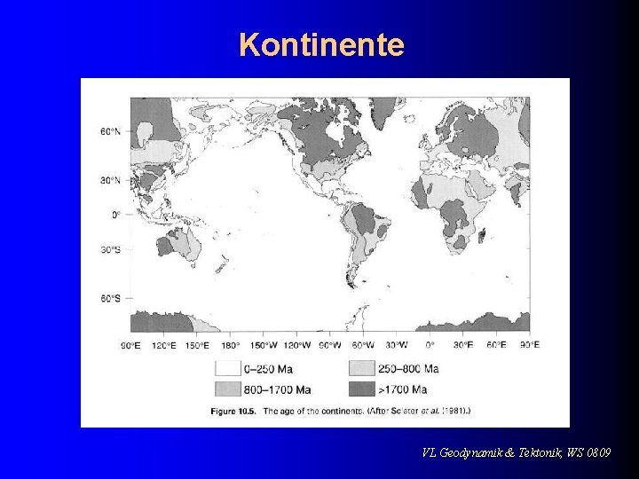 Kontinente VL Geodynamik & Tektonik, WS 0809 
