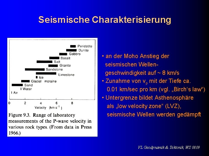 Seismische Charakterisierung • an der Moho Anstieg der seismischen Wellengeschwindigkeit auf ~ 8 km/s