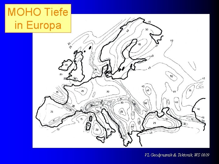 MOHO Tiefe in Europa VL Geodynamik & Tektonik, WS 0809 