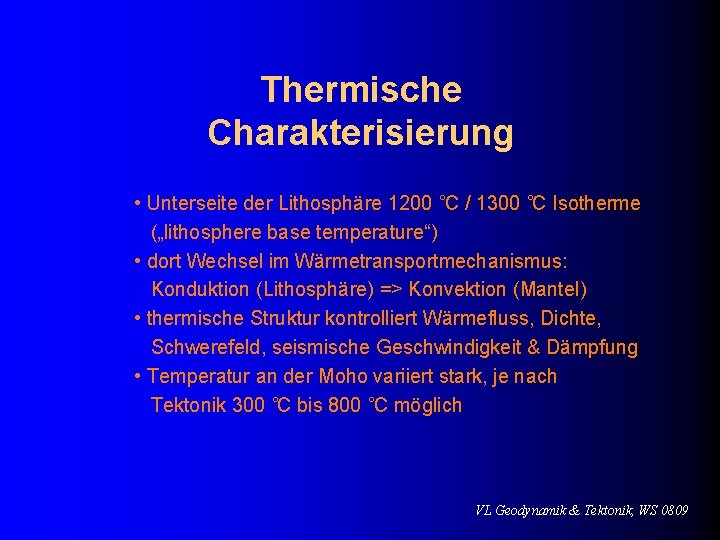 Thermische Charakterisierung • Unterseite der Lithosphäre 1200 ˚C / 1300 ˚C Isotherme („lithosphere base
