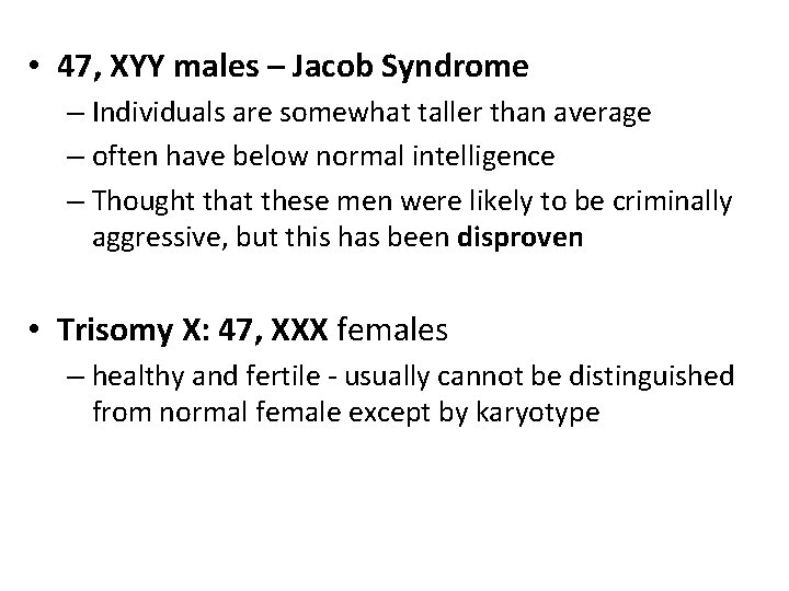 • 47, XYY males – Jacob Syndrome – Individuals are somewhat taller than • 47, XYY males – Jacob Syndrome – Individuals are somewhat taller than