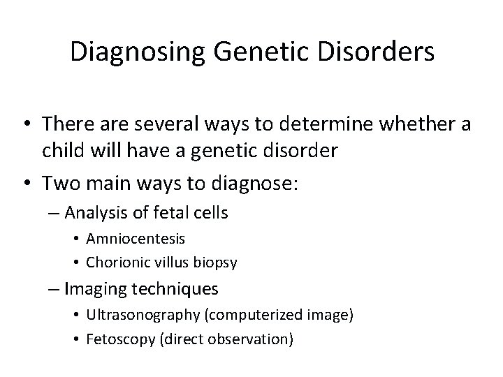 Diagnosing Genetic Disorders • There are several ways to determine whether a child will Diagnosing Genetic Disorders • There are several ways to determine whether a child will