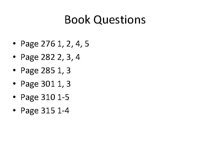 Book Questions • • • Page 276 1, 2, 4, 5 Page 282 2, Book Questions • • • Page 276 1, 2, 4, 5 Page 282 2,