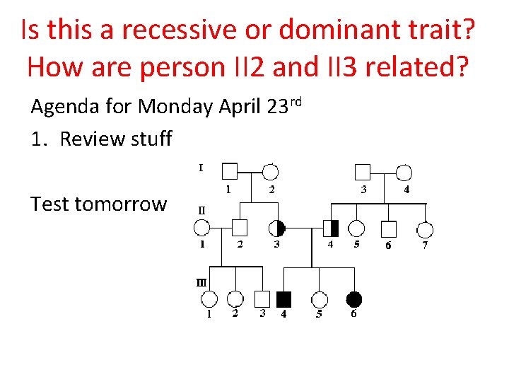 Is this a recessive or dominant trait? How are person II 2 and II Is this a recessive or dominant trait? How are person II 2 and II