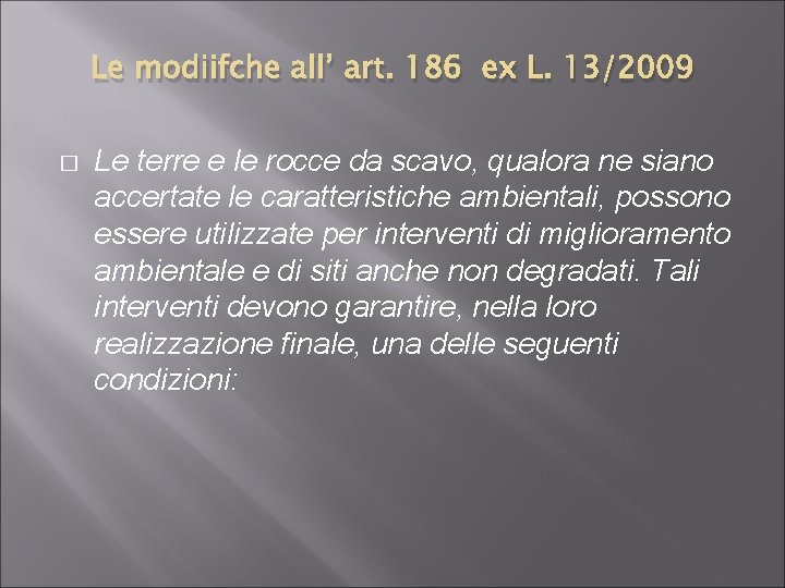 Le modiifche all’ art. 186 ex L. 13/2009 Le terre e le rocce da