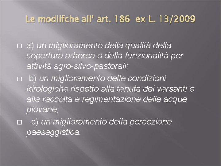 Le modiifche all’ art. 186 ex L. 13/2009 � � � a) un miglioramento