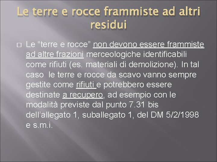 Le terre e rocce frammiste ad altri residui � Le “terre e rocce” non