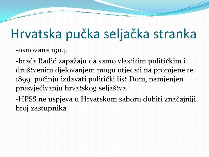 Hrvatska pučka seljačka stranka -osnovana 1904. -braća Radić zapažaju da samo vlastitim političkim i