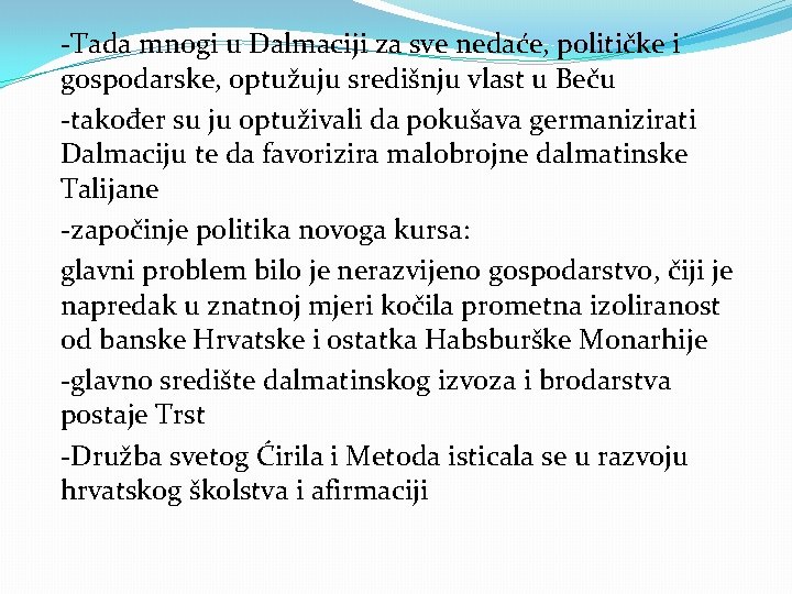 -Tada mnogi u Dalmaciji za sve nedaće, političke i gospodarske, optužuju središnju vlast u