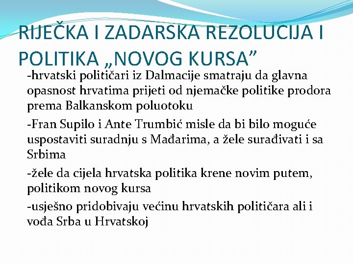 RIJEČKA I ZADARSKA REZOLUCIJA I POLITIKA „NOVOG KURSA” -hrvatski političari iz Dalmacije smatraju da