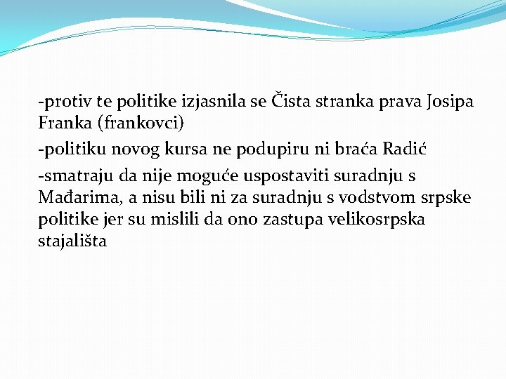 -protiv te politike izjasnila se Čista stranka prava Josipa Franka (frankovci) -politiku novog kursa -protiv te politike izjasnila se Čista stranka prava Josipa Franka (frankovci) -politiku novog kursa