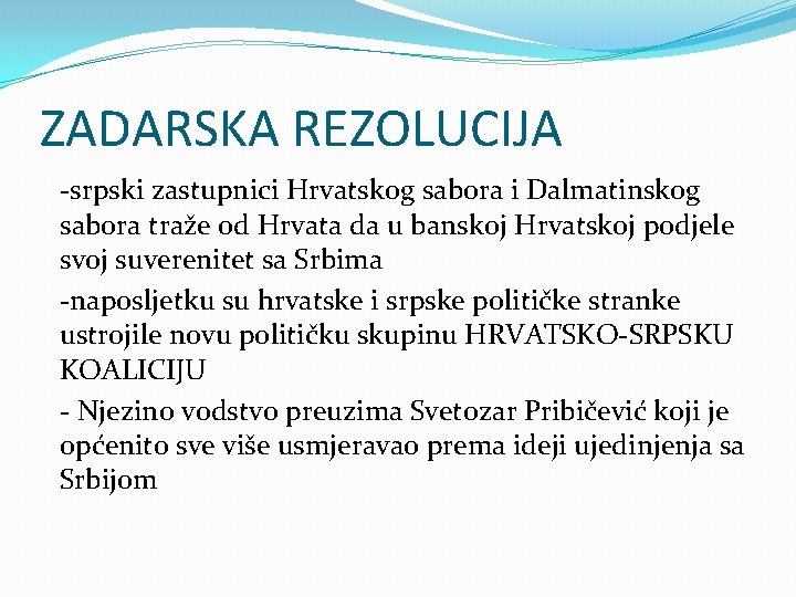 ZADARSKA REZOLUCIJA -srpski zastupnici Hrvatskog sabora i Dalmatinskog sabora traže od Hrvata da u