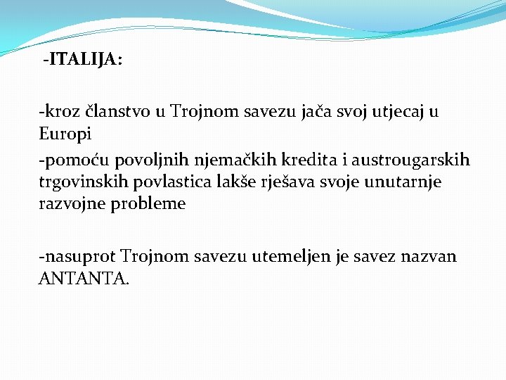 -ITALIJA: -kroz članstvo u Trojnom savezu jača svoj utjecaj u Europi -pomoću povoljnih njemačkih -ITALIJA: -kroz članstvo u Trojnom savezu jača svoj utjecaj u Europi -pomoću povoljnih njemačkih