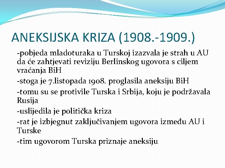 ANEKSIJSKA KRIZA (1908. -1909. ) -pobjeda mladoturaka u Turskoj izazvala je strah u AU