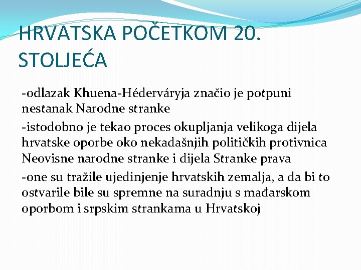 HRVATSKA POČETKOM 20. STOLJEĆA -odlazak Khuena-Héderváryja značio je potpuni nestanak Narodne stranke -istodobno je