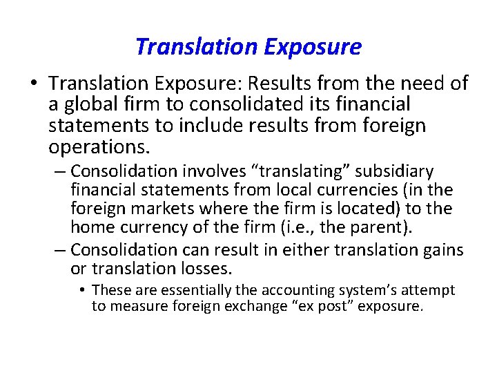 Translation Exposure • Translation Exposure: Results from the need of a global firm to