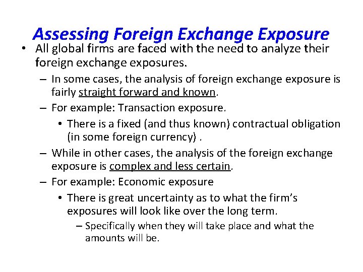 Assessing Foreign Exchange Exposure • All global firms are faced with the need to