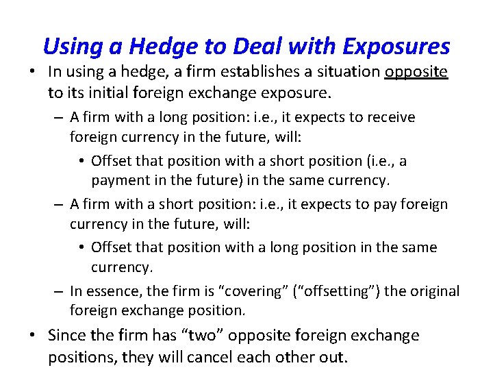 Using a Hedge to Deal with Exposures • In using a hedge, a firm