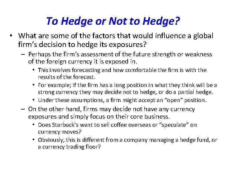 To Hedge or Not to Hedge? • What are some of the factors that