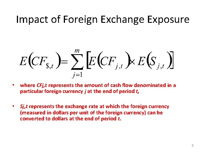 Impact of Foreign Exchange Exposure • where CFj, t represents the amount of cash